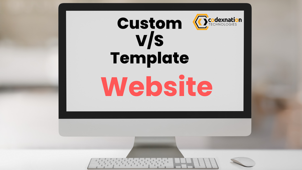 Custom vs. Template Websites: Making the Right Choice for Your Business